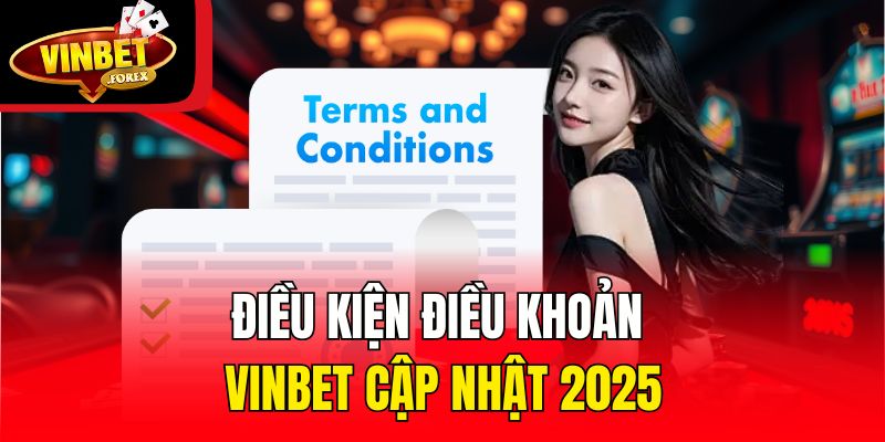 Điều kiện điều khoản Vinbet cập nhật 2025