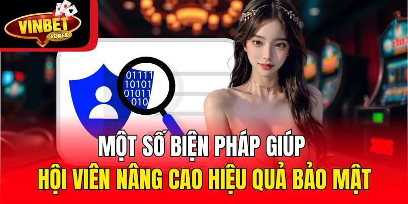 Một số biện pháp giúp hội viên nâng cao hiệu quả bảo mật