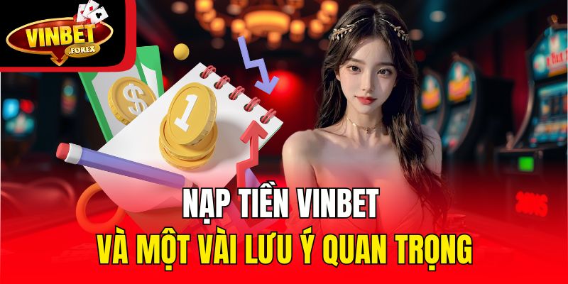 Nạp tiền Vinbet và một vài lưu ý quan trọng