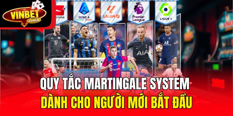 Quy tắc Martingale System dành cho người mới bắt đầu