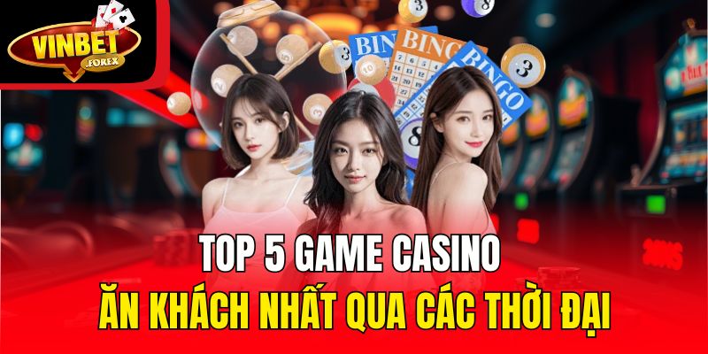 Top 5 game casino ăn khách nhất qua các thời đại